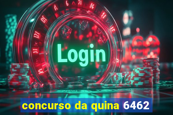 concurso da quina 6462